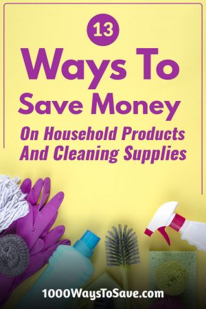 Whether its light bulbs or toilet paper, here are 13 great ways to save money on household products and cleaning supplies to keep your home stocked! #MoneySavingTips #1000WaysToSave