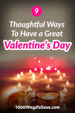 Skip the candy and flowers! Here are 9 of the most thoughtful ways to have a great Valentine's Day without wasting a ton of money! #MoneySavingTips #1000WaysToSave