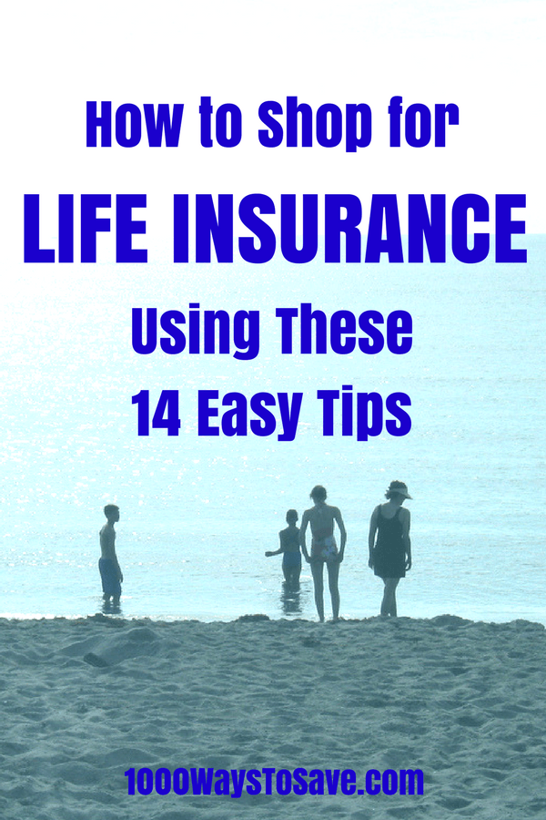 How to Shop for Life Insurance Using These 14 Easy Tips